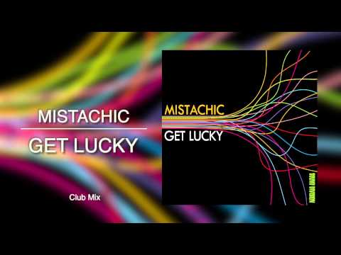 Mistachic - Get Lucky (Club Mix)