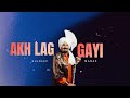 Akh Lag Gayi Maye Ni Meri Akh Lag Gayi X Kuldeep Manak