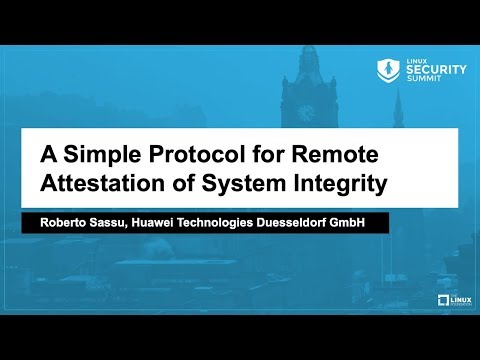 A Simple Protocol for Remote Attestation of System Integrity - Roberto Sassu