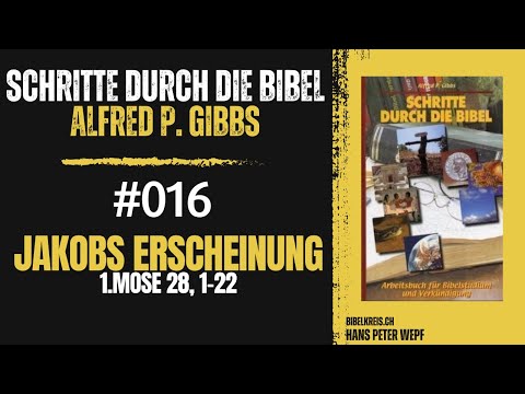 Schritte durch die Bibel 016. Jakobs Erscheinung - 1.Mose 28, 1-22