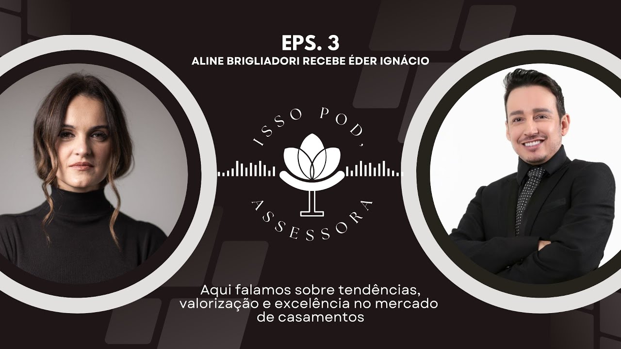ISSO POD ASSESSORA - EP 003 - ÉDER IGNÁCIO | ALLURE BEAUTY HAIR