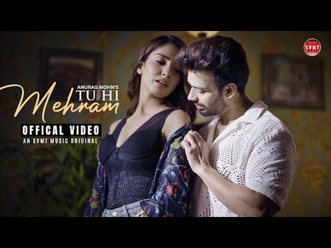 Anurag Mohn  Tu Hi Mehram 