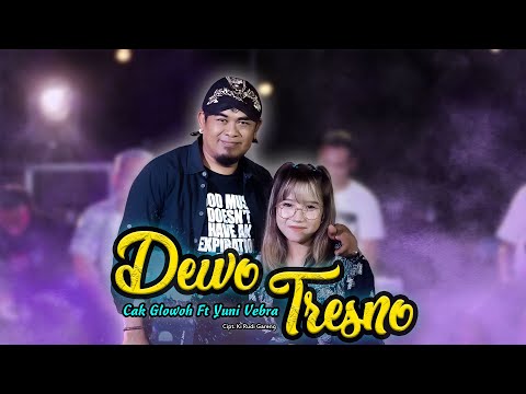 DEWO TRESNO - Cak Glowoh Ft Yuni Vebra