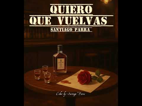 Quiero que vuelvas | (Cover by Santiago Parra)🎬🔥
