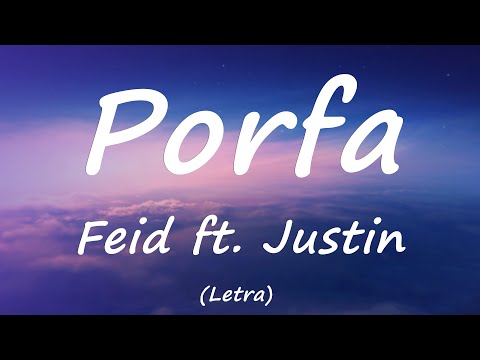 Feid, Justin Quiles - Porfa (Letra/Lyrics)