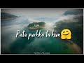 Hawayon Se Tera Pata Puchta Hun What Sapp Status Baarish Song Status AB Creation