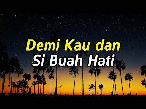 DEMI KAU DAN SI BUAH HATI [LIRIK] - PANCE F  PONDAAG [ TEMBANG KENANGAN ]