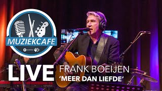 Frank Boeijen - &#39;Meer Dan Liefde&#39; live bij Muziekcafé