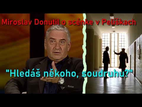 , title : 'Miroslav Donutil o scénke v Pelíškach - "Hledáš někoho, soudruhu?"'