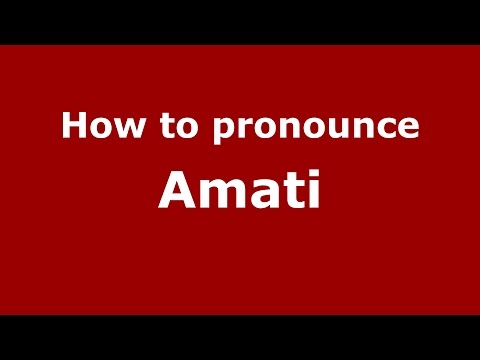 How to pronounce Amati
