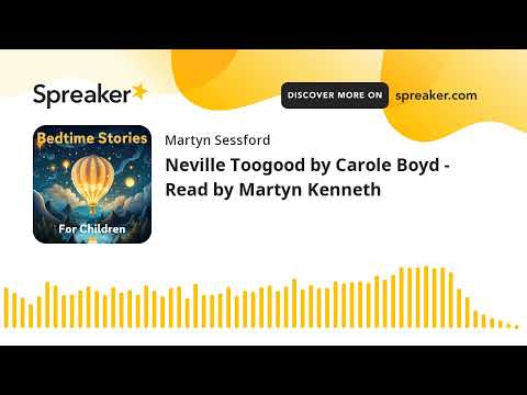 Neville Toogood by Carole Boyd - Read by Martyn Kenneth (made with Spreaker)