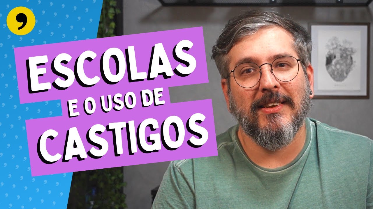 ESCOLAS E CASTIGO | Paizinho, Vírgula!