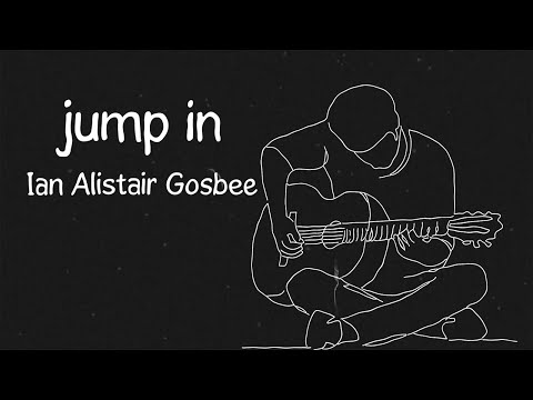 Ian Alistair Gosbee   Jump In lyric video