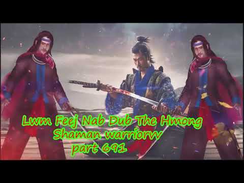 Lwm Feej Nab Dub The Hmong  Warrior Legendary  Story Part 691 - 5/3/2024