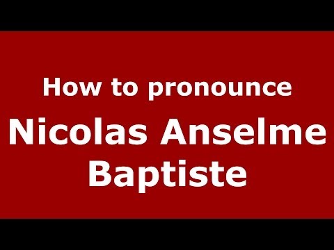 How to pronounce Nicolas Anselme Baptiste (French/France) - PronounceNames.com