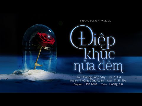 Video Điệp Khúc Nửa Đêm - Nhạc sĩ Hoàng Song Nhy
