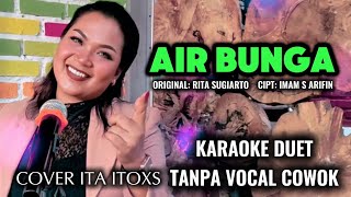 Download lagu AIR BUNGA || RITA SUGIARTO || KARAOKE DUET TANPA VOCAL COWOK || COVER BY ITA ITOXS mp3