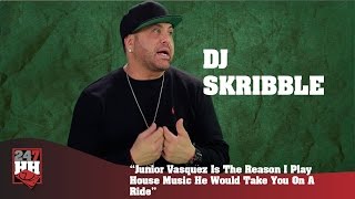 DJ Skribble - Junior Vasquez Is Why I Play House Music, He Takes You On A Ride (247HH Exclusive)