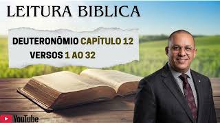 Leitura Bíblica - Deuteronômio Capítulo 12 Verso 1 ao 32 📖