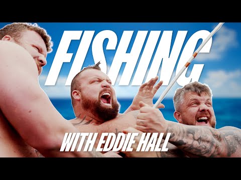 The Strongest Men In The World Go Fishing Feat. Eddie Hall