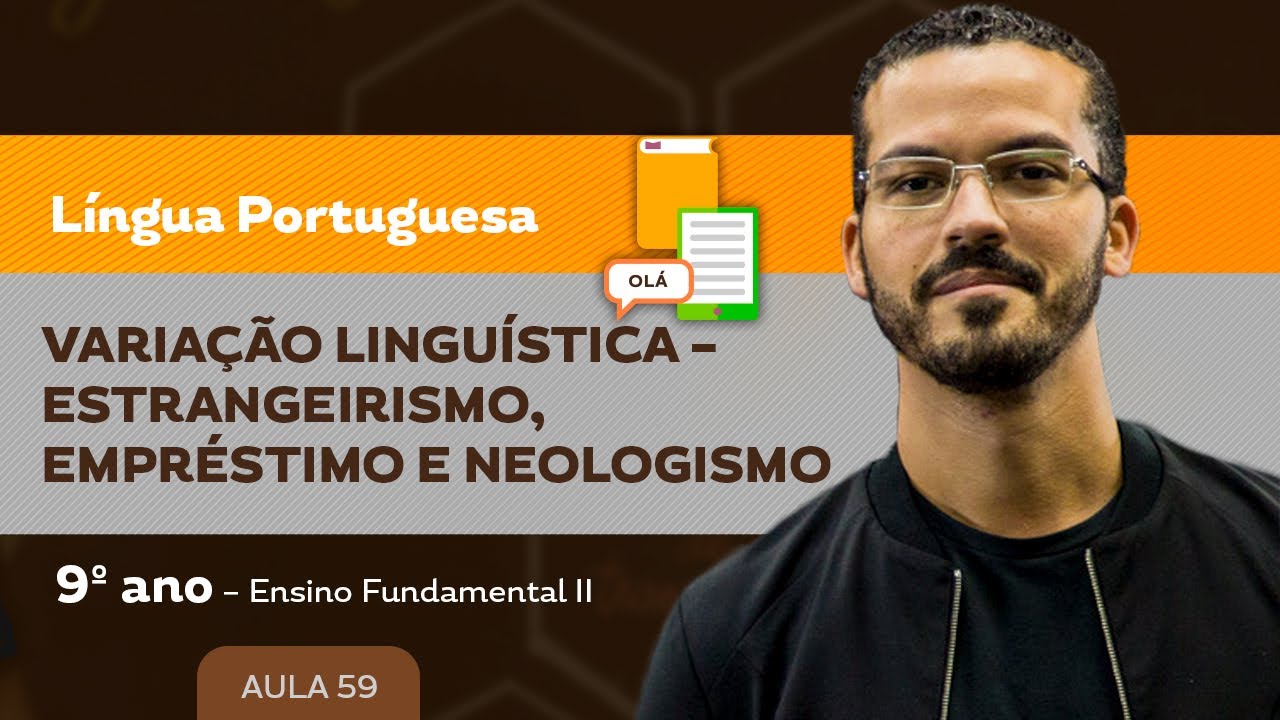 Variação linguística – estrangeirismo, empréstimo e neologismo – Língua Portuguesa – 9º ano – E. F.