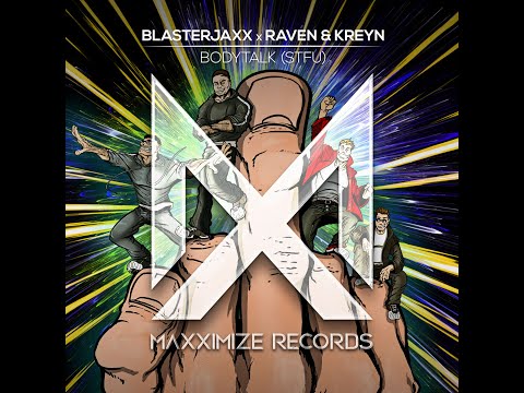 Blasterjaxx X Raven & Kreyn - Bodytalk (STFU) (Extended Mix)