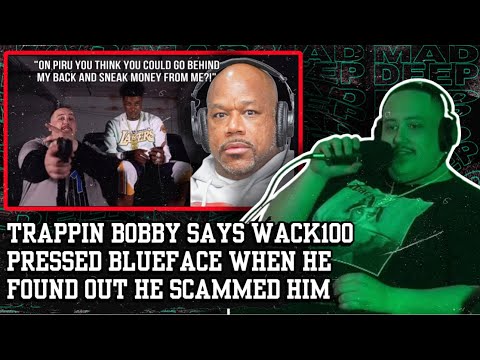 Wack100 PRESSED Blueface After He SCAMMED Trappin Bobby #nojumper #backonfigg #maddeep