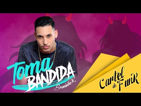 Mc Bruninho k -Toma Bandida ( Dj Fb)