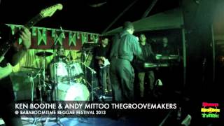 KEN BOOTHE & ANDY MITTOO THEGROOVEMAKERS - YOU ARE NO GOOD @ BABABOOMTIME REGGAE FESTIVAL 2013 (RM)