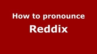 How to pronounce Reddix