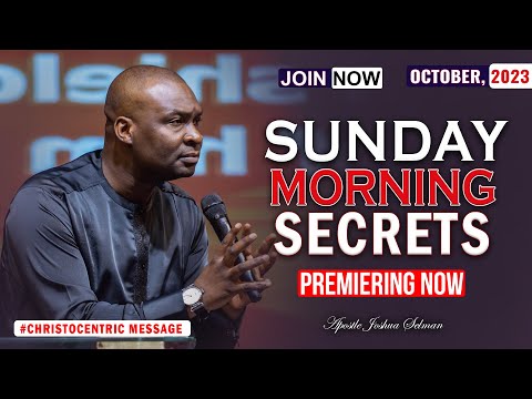 SUNDAY SECRETS 8TH OCTOBER 2023 - APOSTLE JOSHUA SELMAN Koininia Morning Service