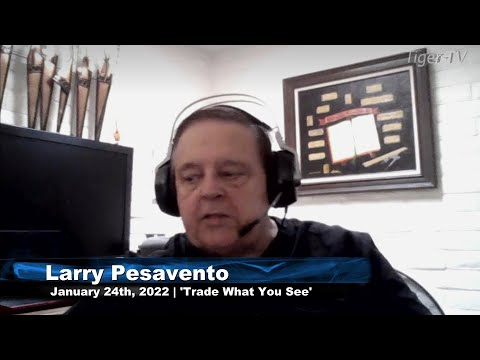 January 24th, Trade What You See with Larry Pesavento - 2022
