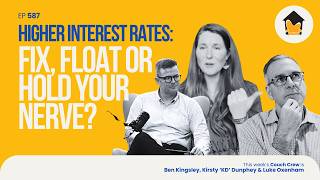 587 | Higher Interest Rates: Fix, Float or Hold Your Nerve?