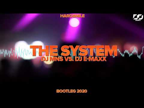 Dj MNS VS. DJ E-MAXX - THE SYSTEM (HardSmile Bootleg)