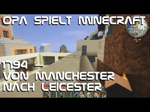 Opas spielt Minecraft 1794 – Von Manchester nach Leicester