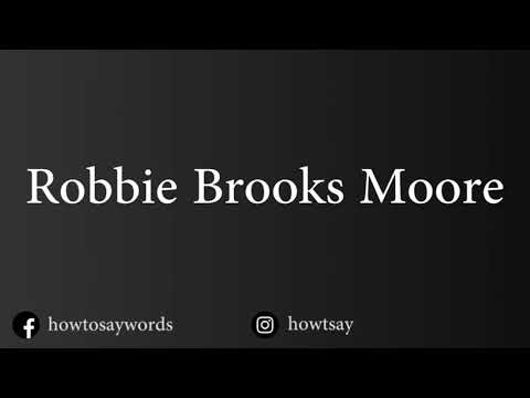 How To Pronounce Robbie Brooks Moore