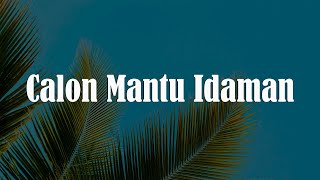 Download lagu Calon Mantu Idaman - Rombongan Bodonk Koplo || [Lirik] - Kasih Aba-Aba, Tak Lagi Sama, Aku Dah Lupa mp3