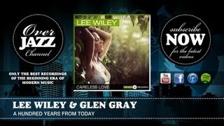 Lee Wiley &amp; Glen Gray - A Hundred Years from Today