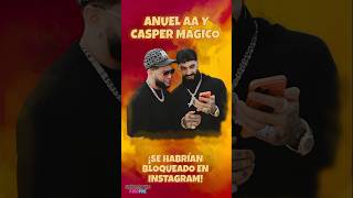 ¡LOS COMPAS 😆! ANUEL AA y CASPER MÁGICO se habían bloqueado en Instagram PERO ya se RECONCILIARON 😜