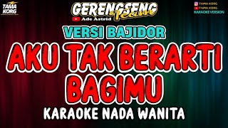 Download lagu AKU TAK BERARTI BAGIMU KARAOKE!! Ade Astrid - BAJIDOR mp3