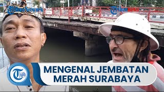 Mengenal Jembatan Merah, Ialah Sebuah Bangunan Bersejarah yang Ada di Kota Surabaya, Jawa Timur