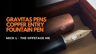 Gravitas Pens Raw Copper Entry Fountain Pen Review
