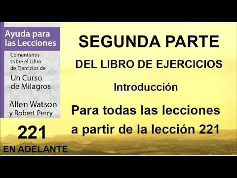 221. INTRO SEGUNDA PARTE Ayuda p las lecciones 221 en adelante UCDM | Robert Perry y Allen Watson.