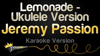 Jeremy Passion - Lemonade - Ukulele Version (Karaoke Version)