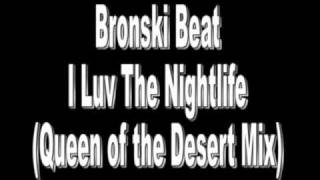 Bronski Beat - I Luv The Nightlife (Queen Of The Desert Mix)