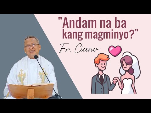 "Andam na ba kang magminyo?"  - Fr.Ciano | Homily 24h