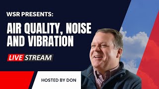 WSR Presents:  Air Quality, Noise and Vibration