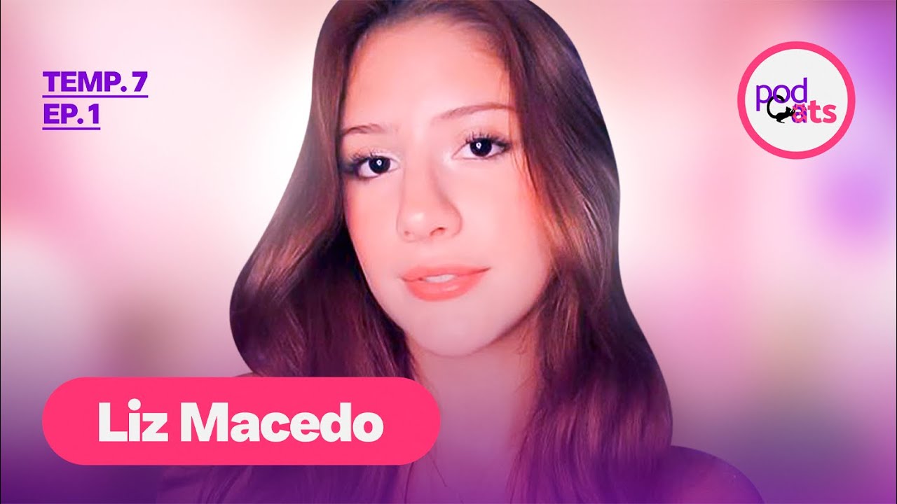 LIZ MACEDO | PODCATS 7ª TEMP #01