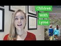 Children with Lyme disease: There is Hope!