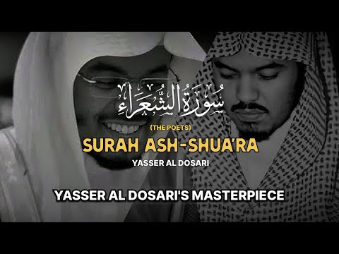 Surah ash shu ara the poets yasser al dosari s masterpiece سورة الشعراء كاملة ياسرالدوسري